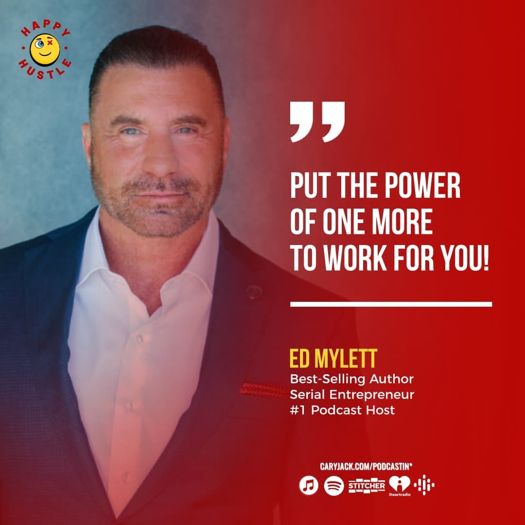 Ed Mylett: The Power of One More with Cary Jack — quote