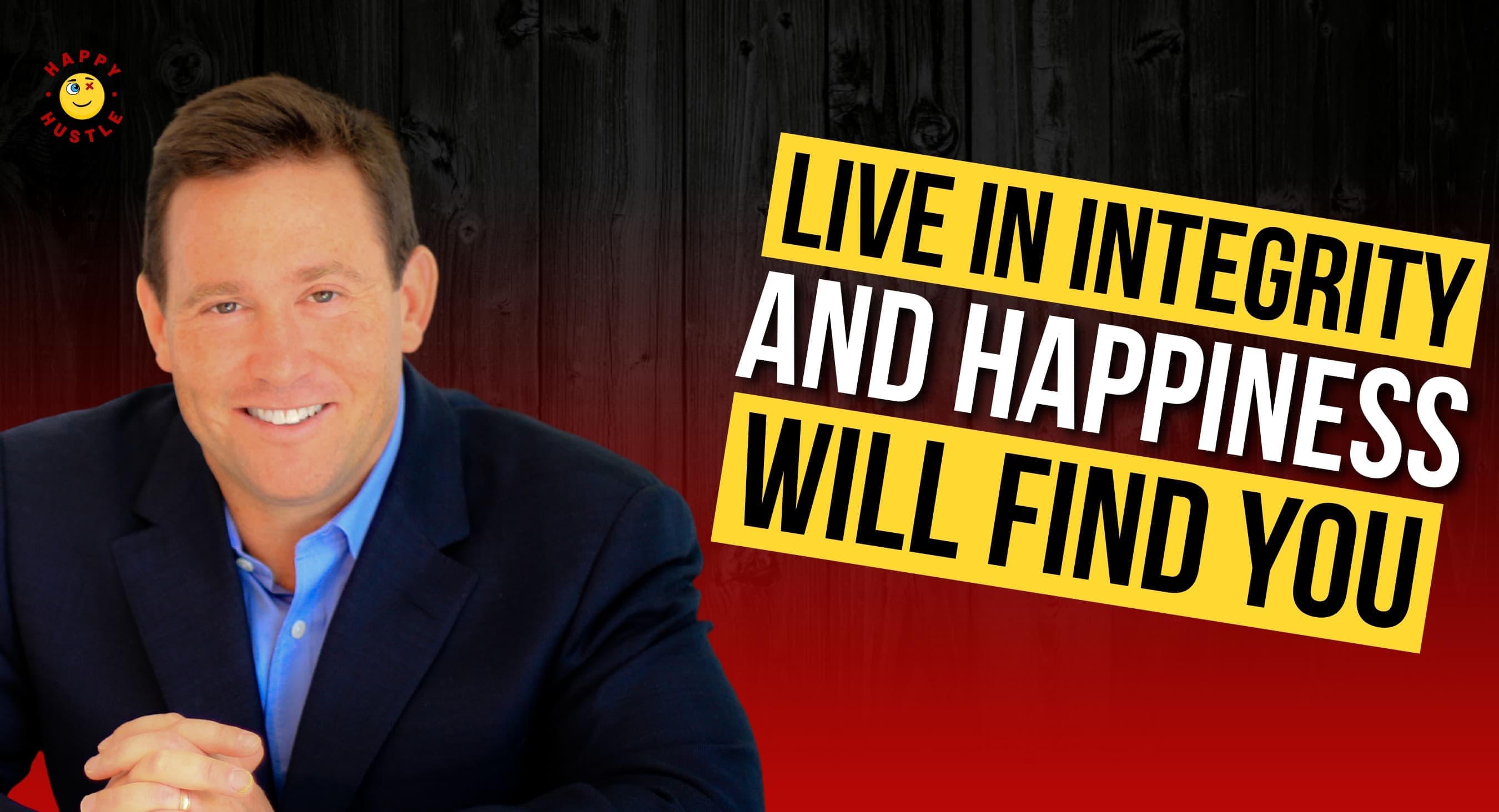 Live with Integrity and Happiness Will Find You Featuring 13x Best Selling Author and Keynote Speaker Jon Gordon
