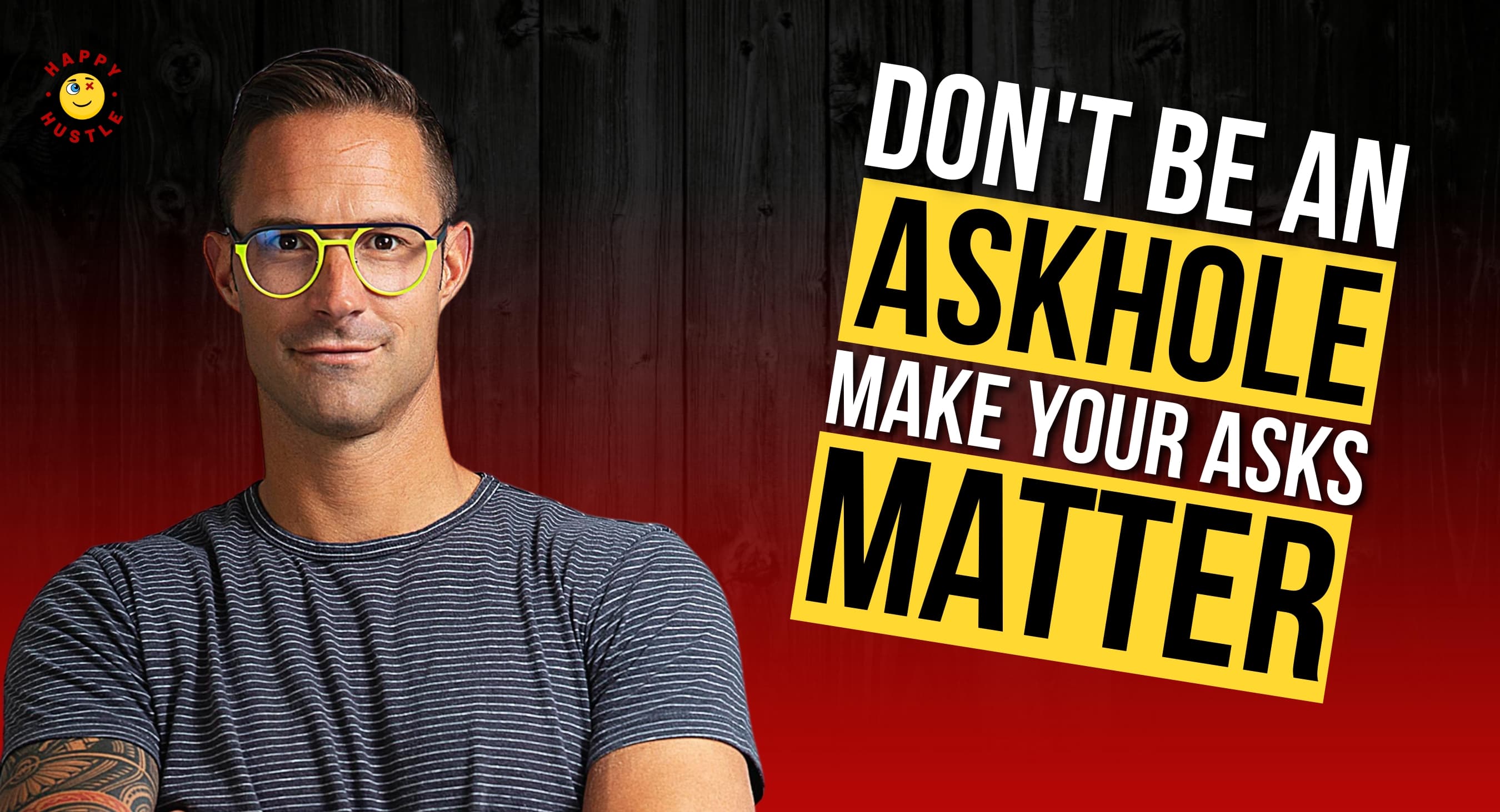 Don’t Be an Askhole, Make Your Asks Matter with Serial Entrepreneur, Best-selling Author, and Speaker Chris Tuff