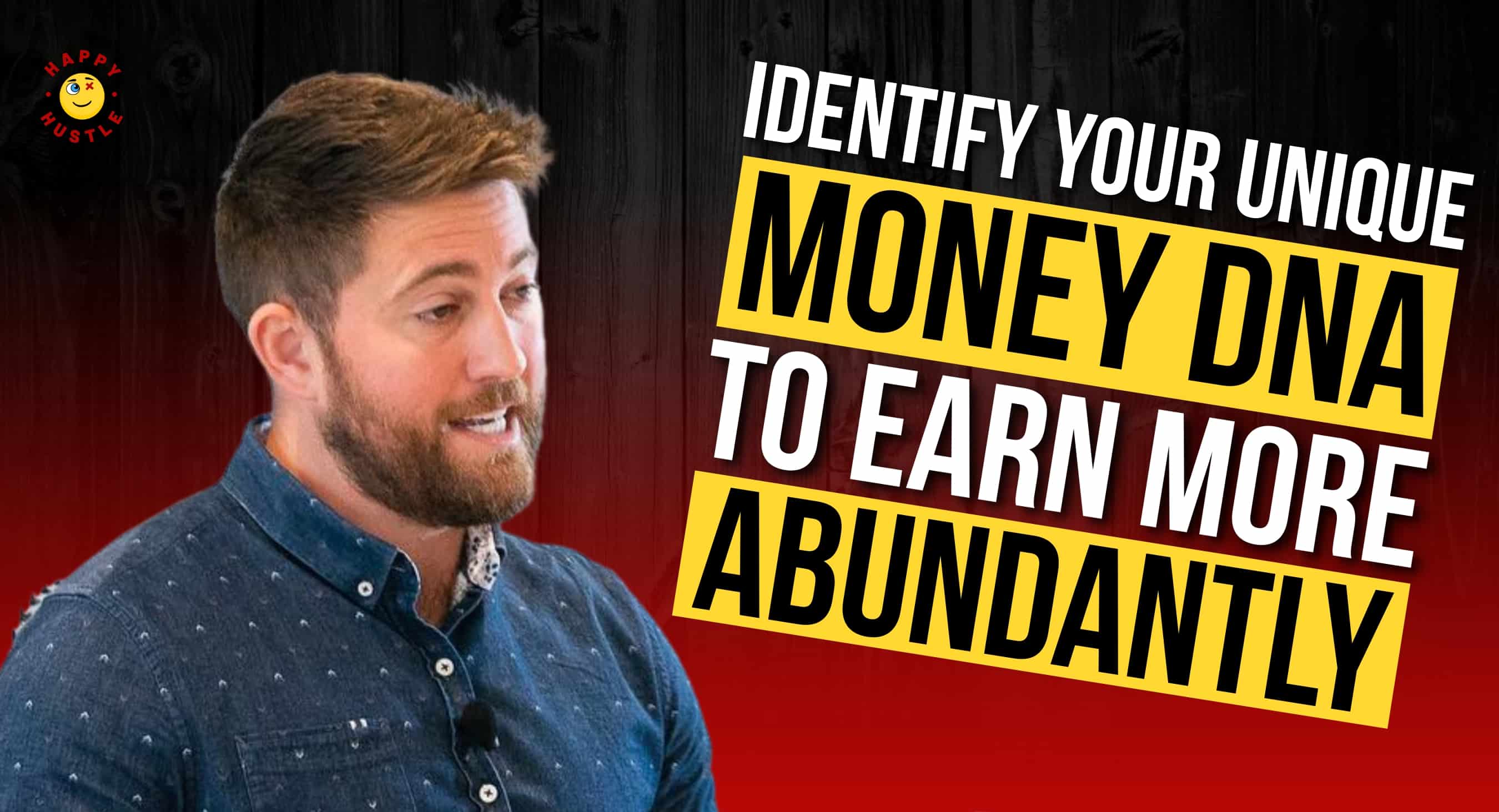 Identify Your Unique MONEY DNA To Earn More Abundantly with Entrepreneur, Copywriter, Author, and Comedian, Ian Stanley