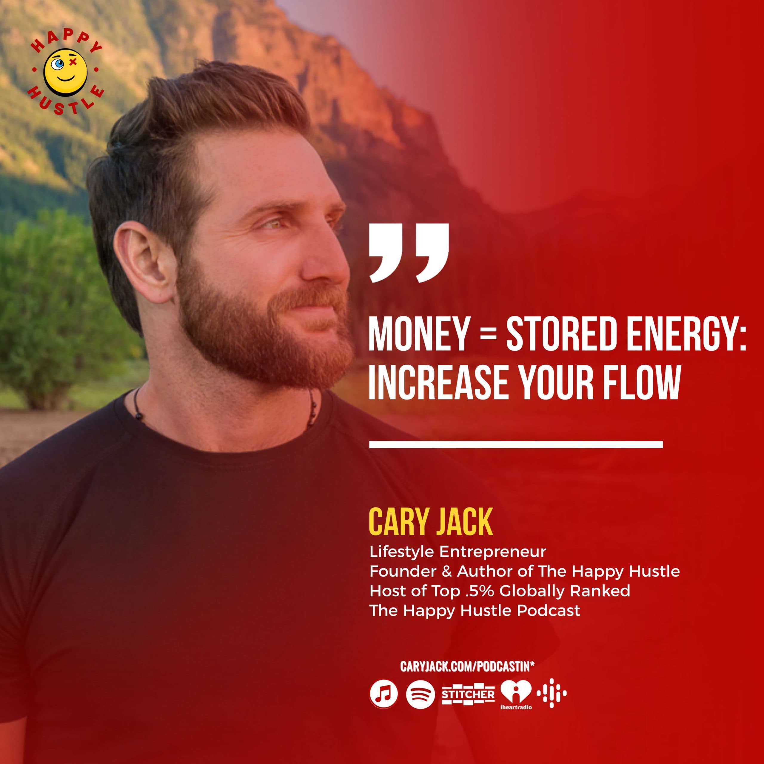 Money = Stored Energy: Here are 2 Ways to Increase Your Flow with Cary Jack — quote