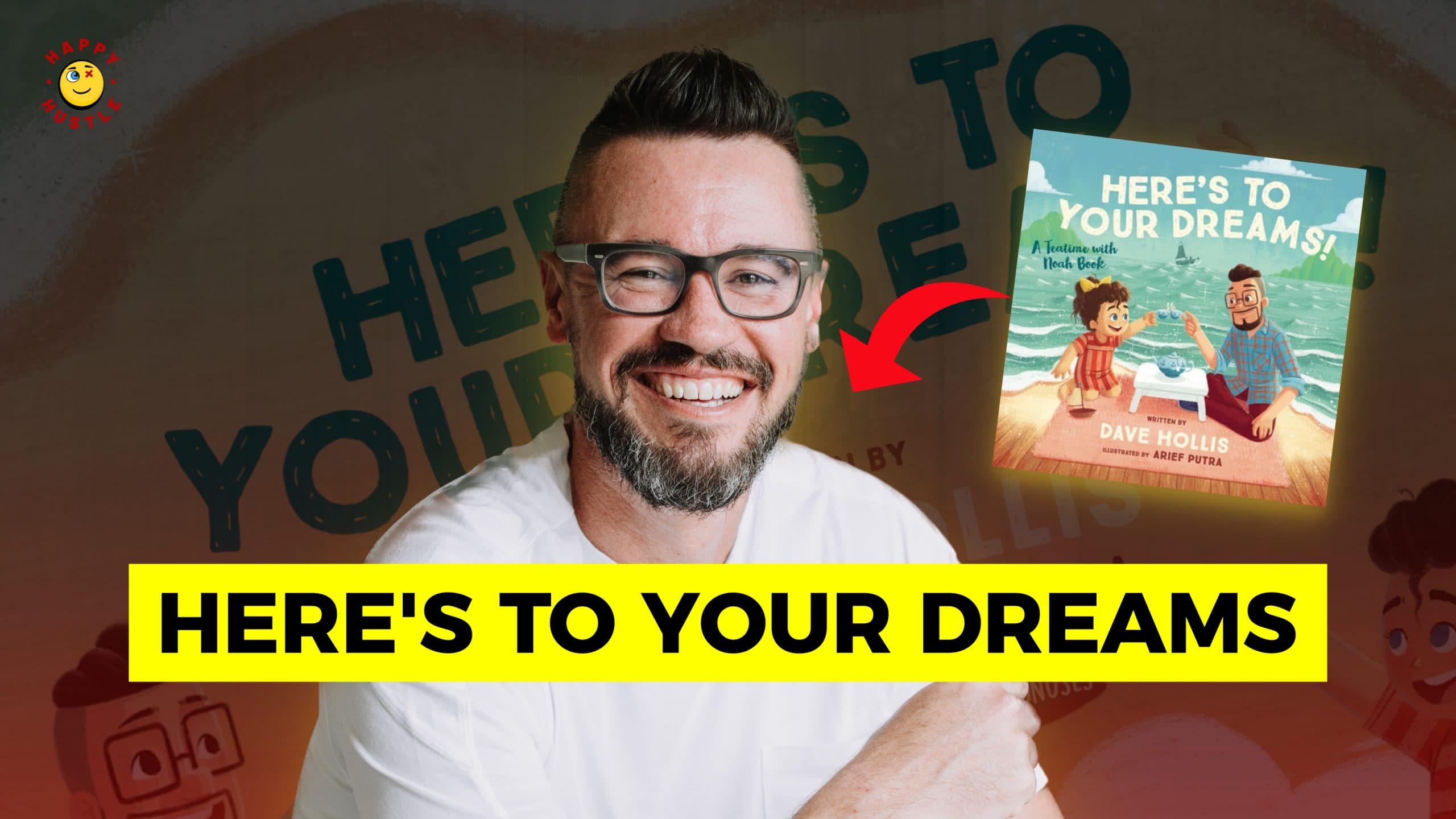 Here’s To Your Dreams with New York Times Best-Selling Author, Podcaster, Speaker, and Coach Dave Hollis