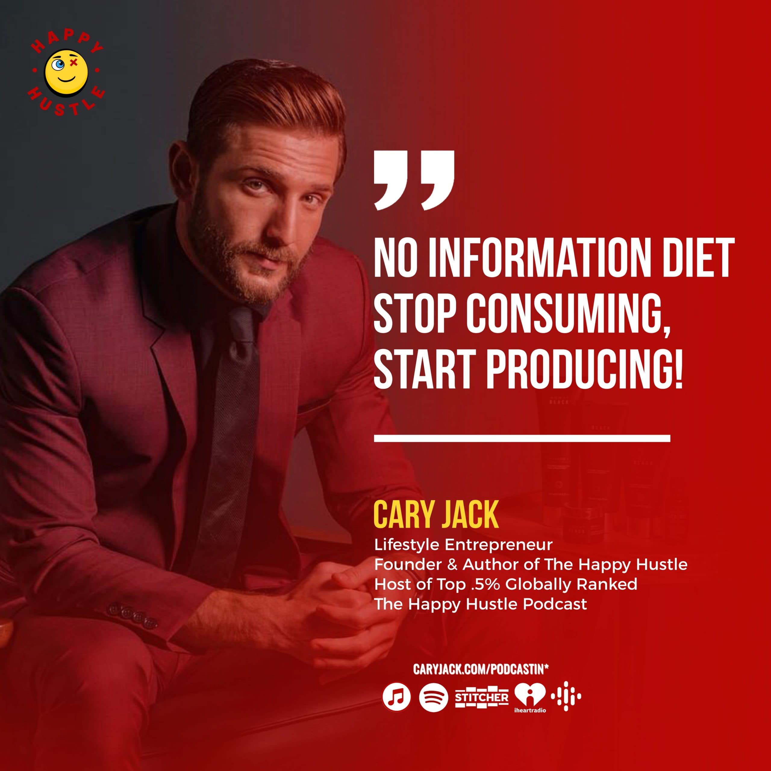 The No Information Diet: Stop Consuming, Start Producing with Cary Jack — quote