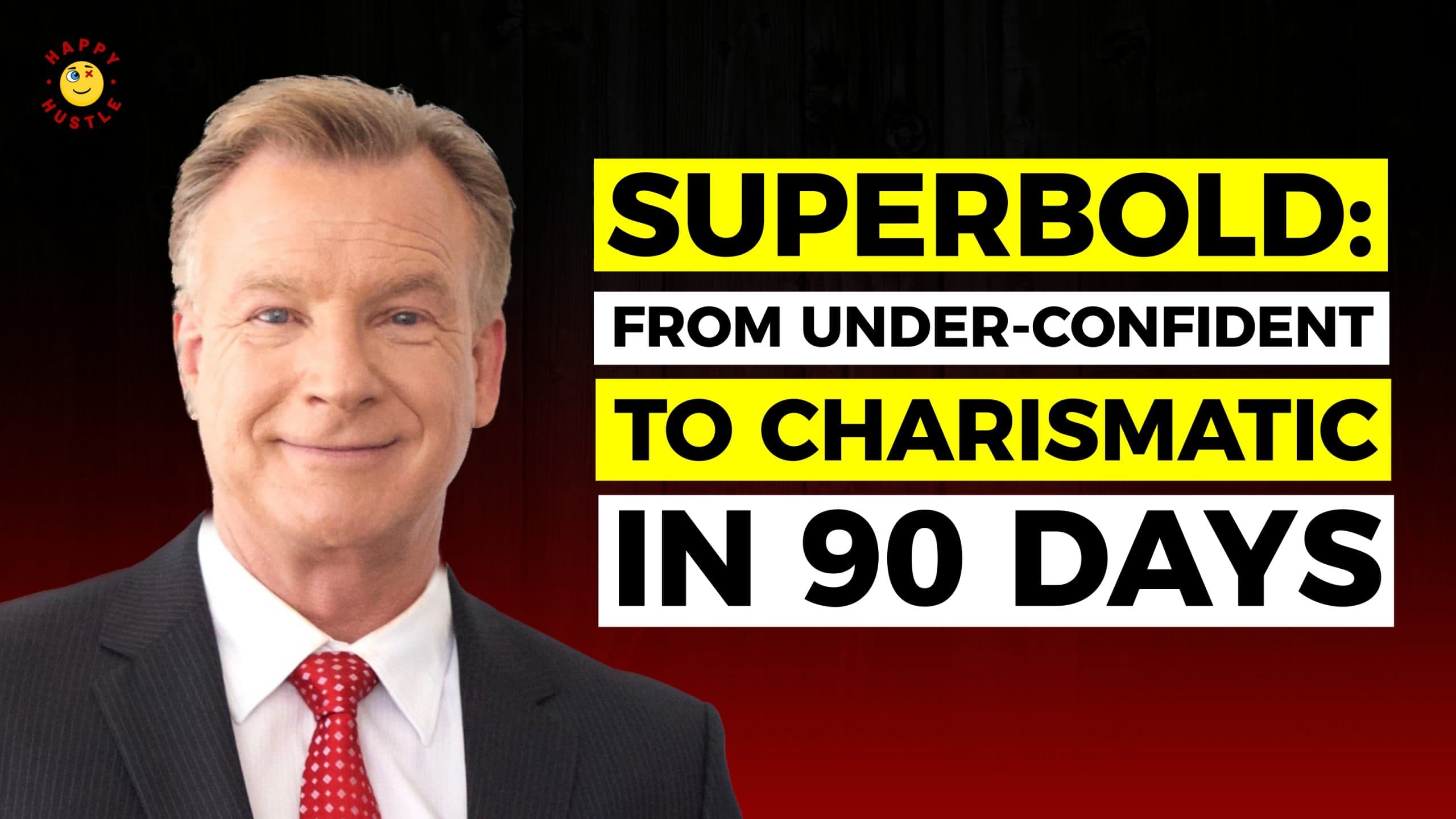 SUPERBOLD: From Under-Confident to Charismatic in 90 Days with Wall Street Journal Best-Selling Author, Keynote Speaker, Fred Joyal