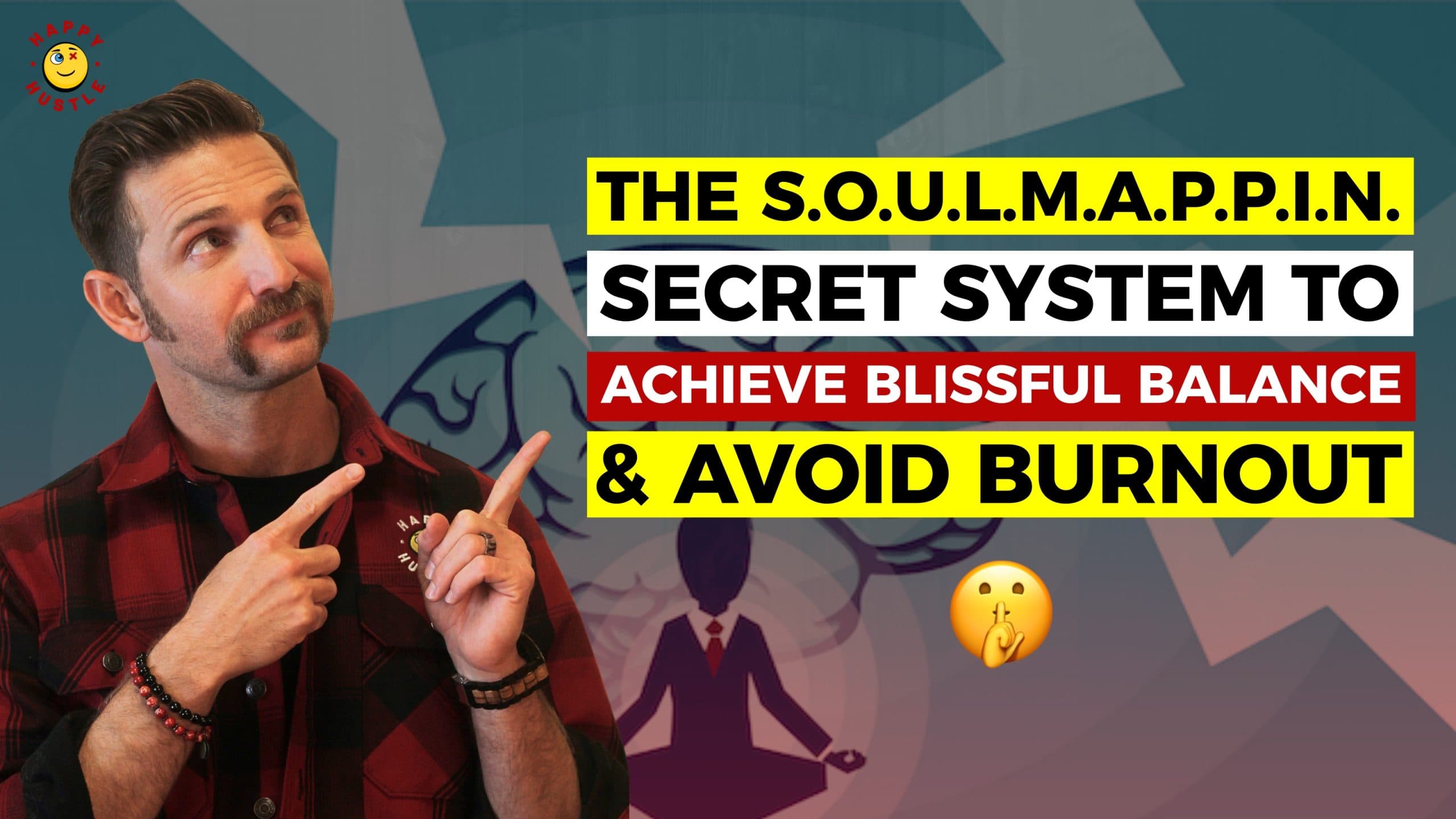 The S.O.U.L.M.A.P.P.I.N. Secret System to Achieve Blissful Balance & Avoid Burnout with Cary Jack
