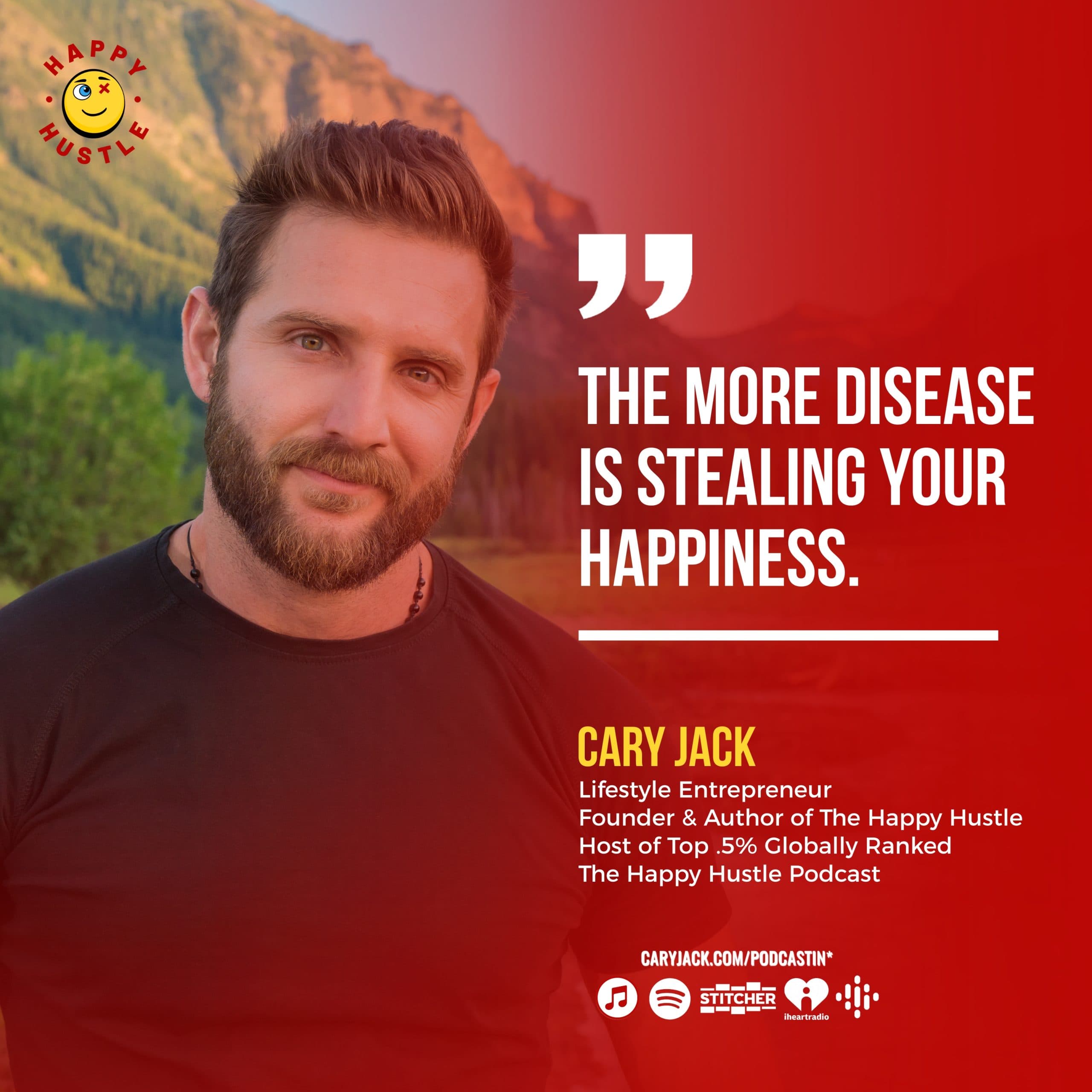 The More Disease – #1 Thing Stealing Your Happiness with Cary Jack — quote