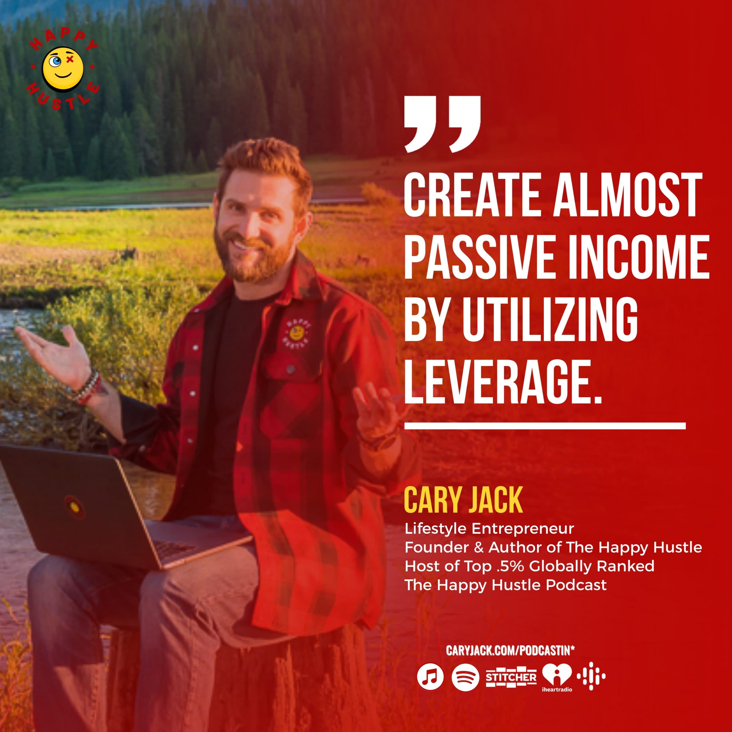 14 Almost PASSIVE INCOME Streams with Cary Jack — quote