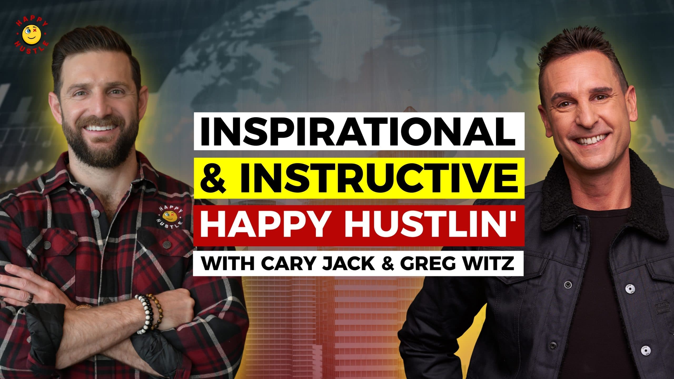 Inspirational & Instructive Happy Hustlin’ with Cary Jack & Greg Witz