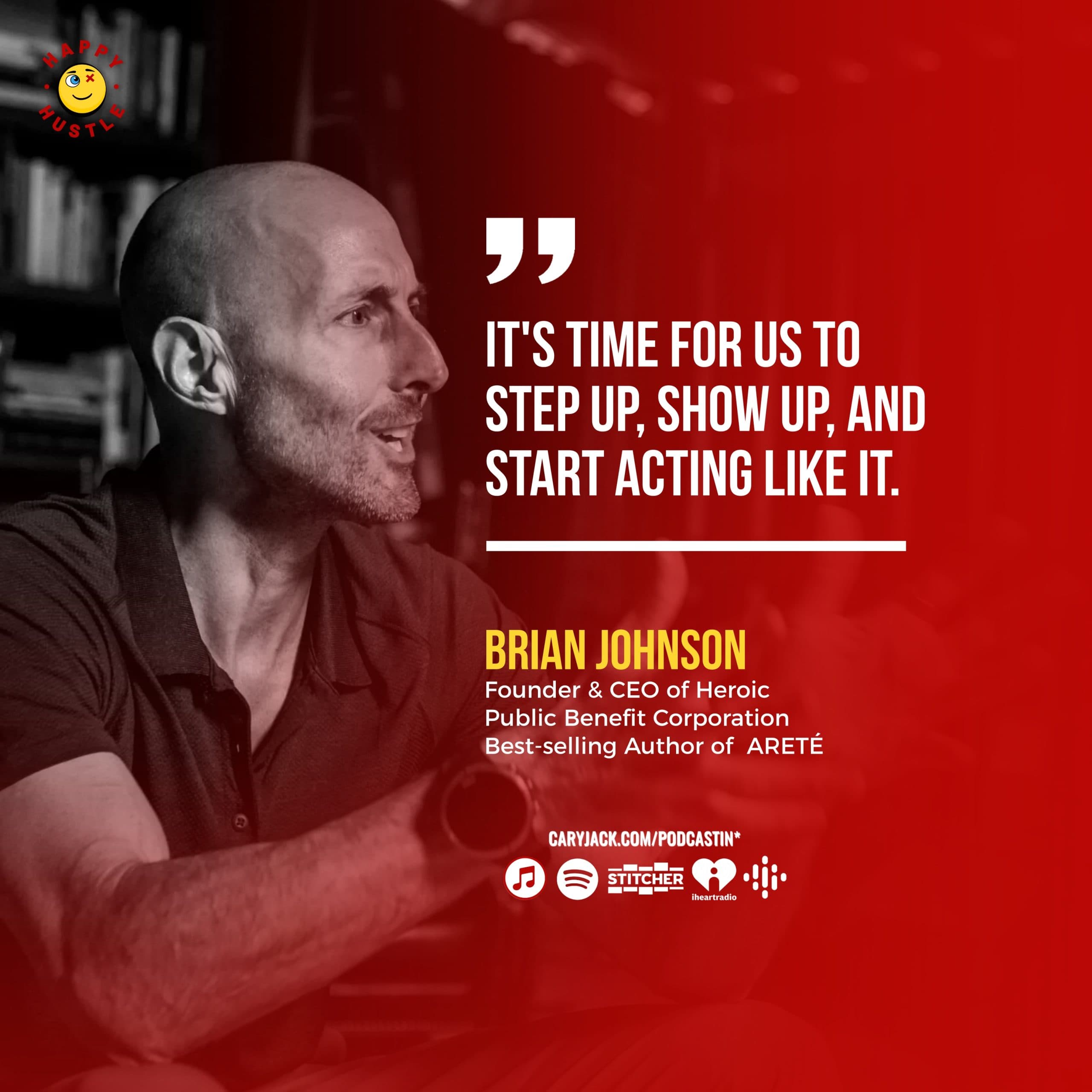 ARETÉ: Activate Your Heroic Potential with Founder & CEO of Heroic Public Benefit Corporation, Brian Johnson — quote