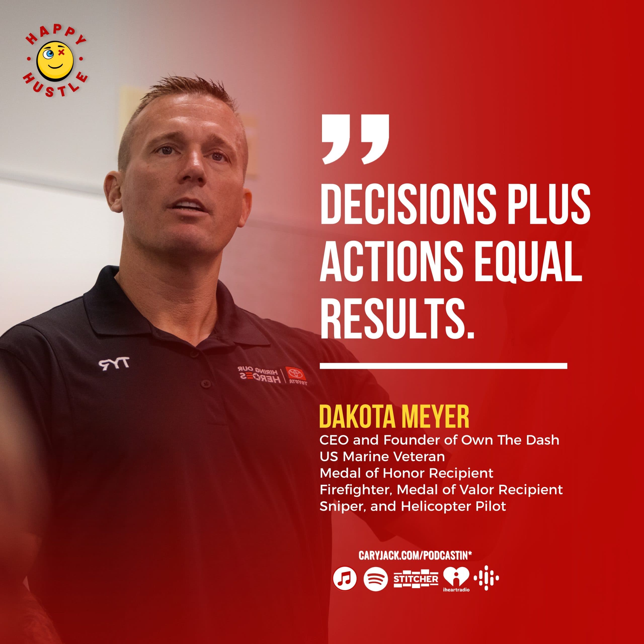 OWN THE DASH of Your Life & Get 1% Better Everyday with Medal of Honor US Marine Combat Veteran & Founder of Own The Dash, Dakota Meyer — quote