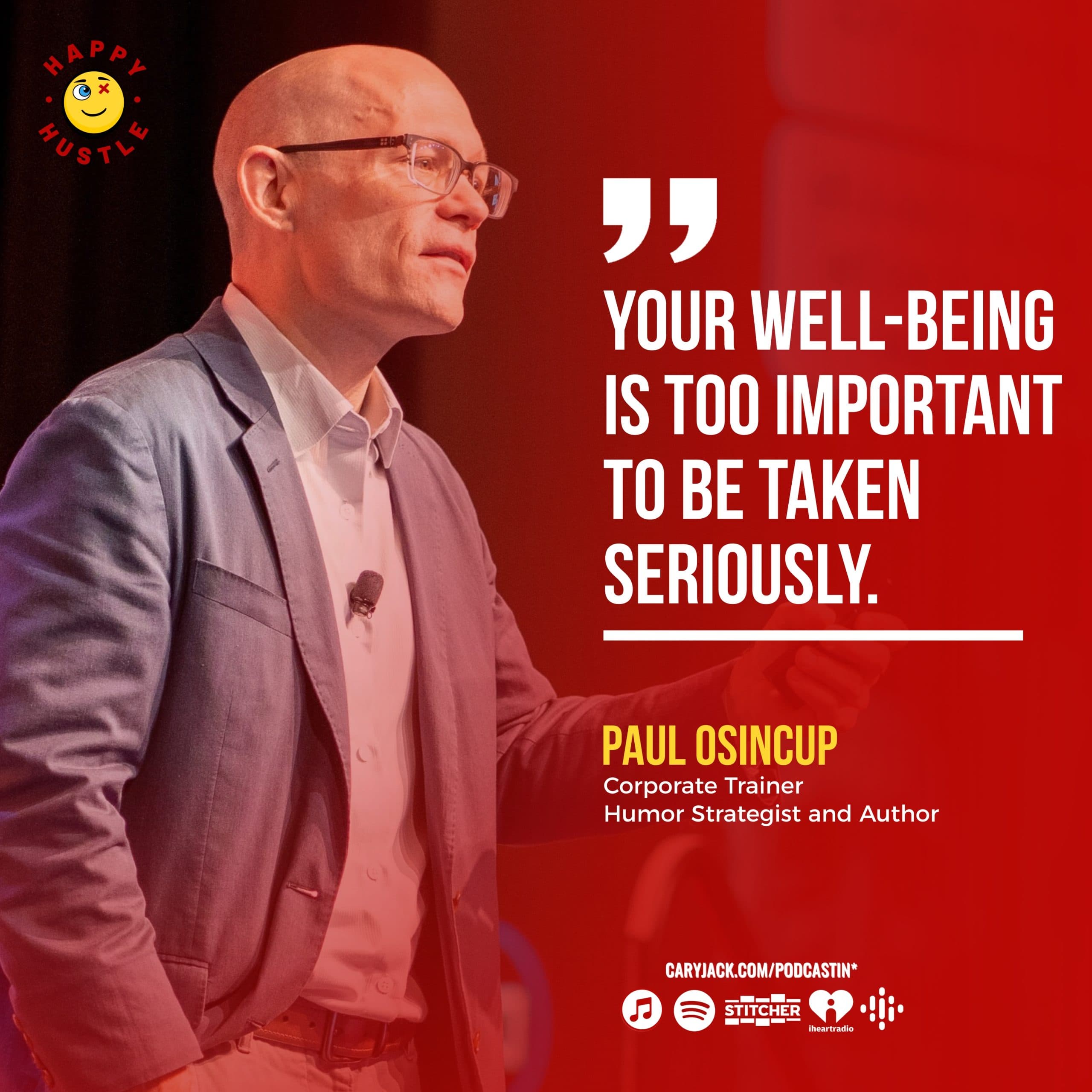 Stress Less, Achieve More: How HUMOR Can Transform Your Well-being and Work Life with Corporate Trainer and Humor Strategist, Paul Osincup — quote