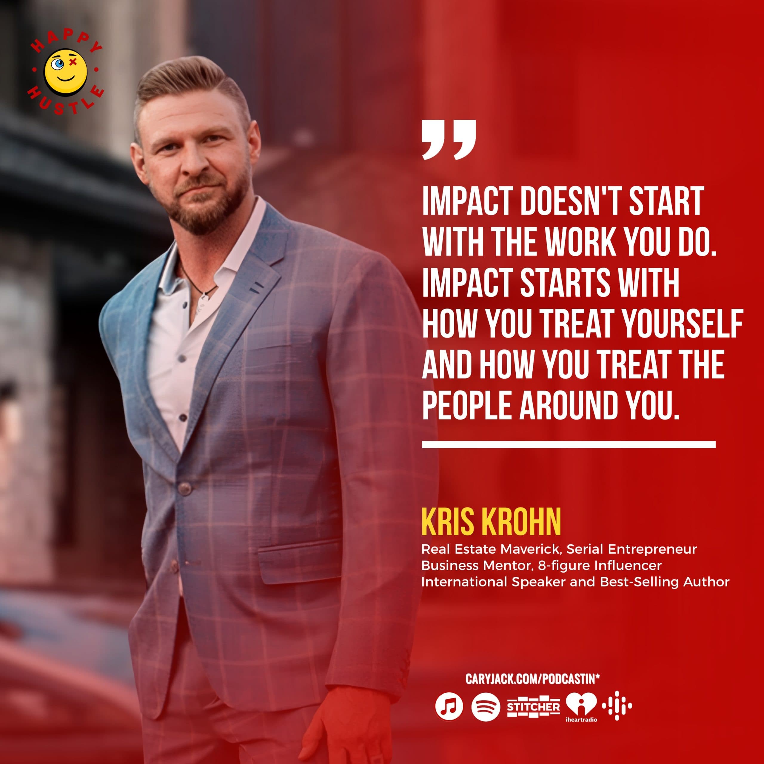 Mastering Impactful Work: Guide to Meaningful Success with Real Estate Maverick & Serial Entrepreneur, Kris Krohn — quote