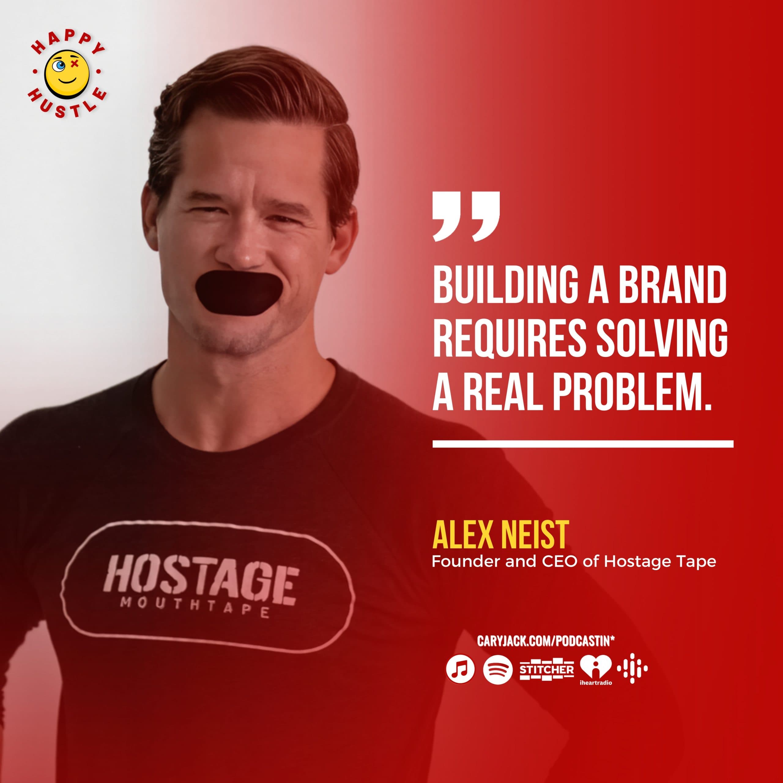 KEY LESSONS from Building a $40 Million Brand in 3 Years with Founder and CEO of Hostage Tape, Alex Neist — quote