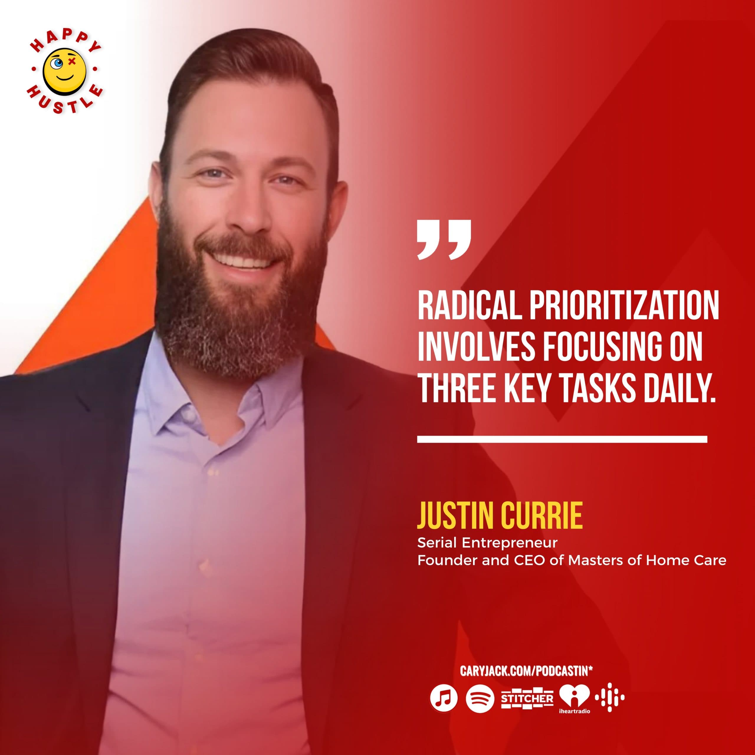 Radical Prioritization Tactics for Growing an INC 5000 Company while still Happy Hustlin’ with Serial Entrepreneur Justin Currie — quote