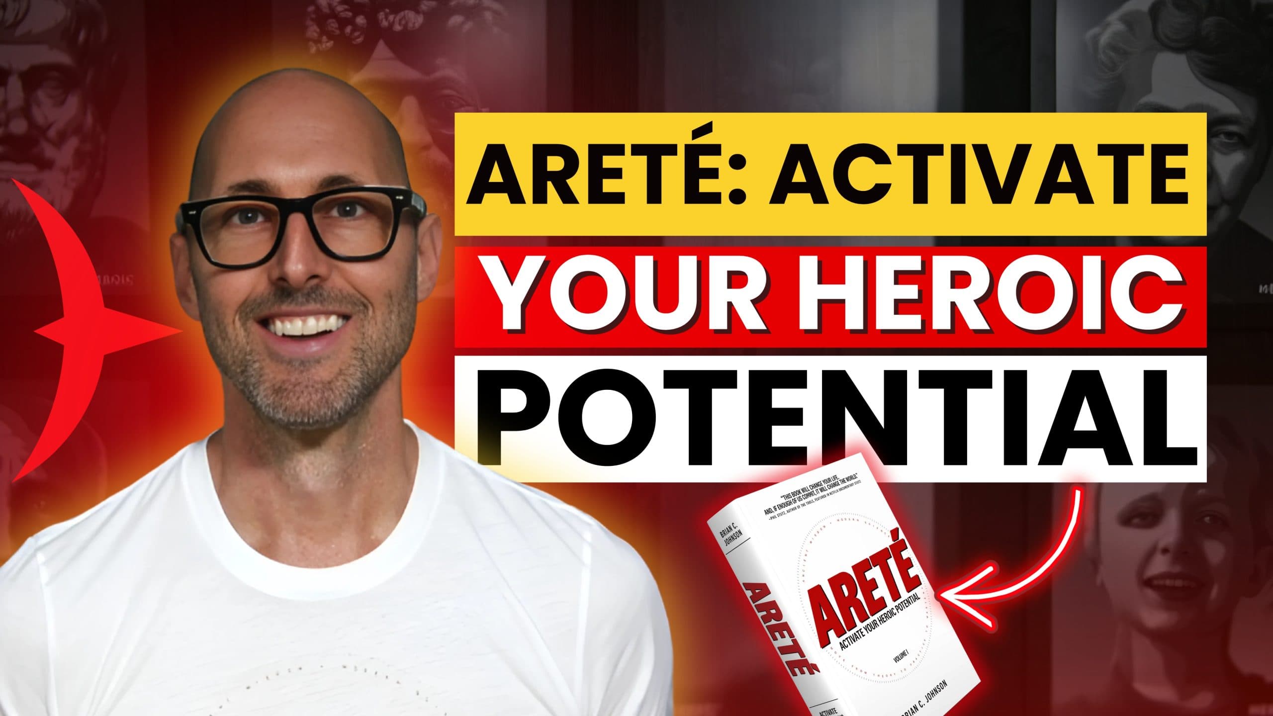 ARETÉ: Activate Your Heroic Potential with Founder & CEO of Heroic Public Benefit Corporation and Bestselling Author, Brian Johnson