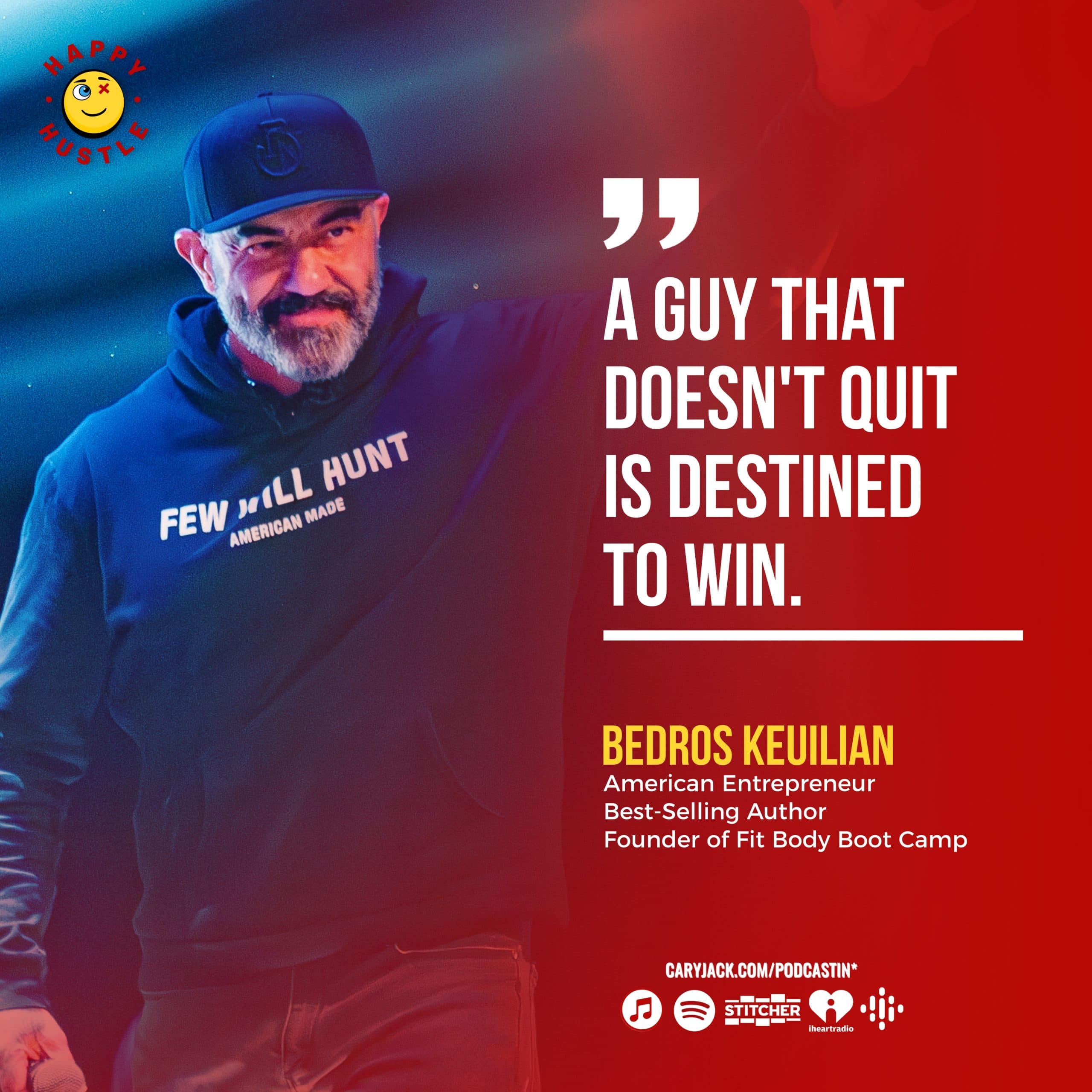 The New American DREAM: How to Crush it in Business & Life with Serial Entrepreneur, WSJ Bestselling author & Founder of Fit Body Boot Camp, Bedros Keuilian — quote