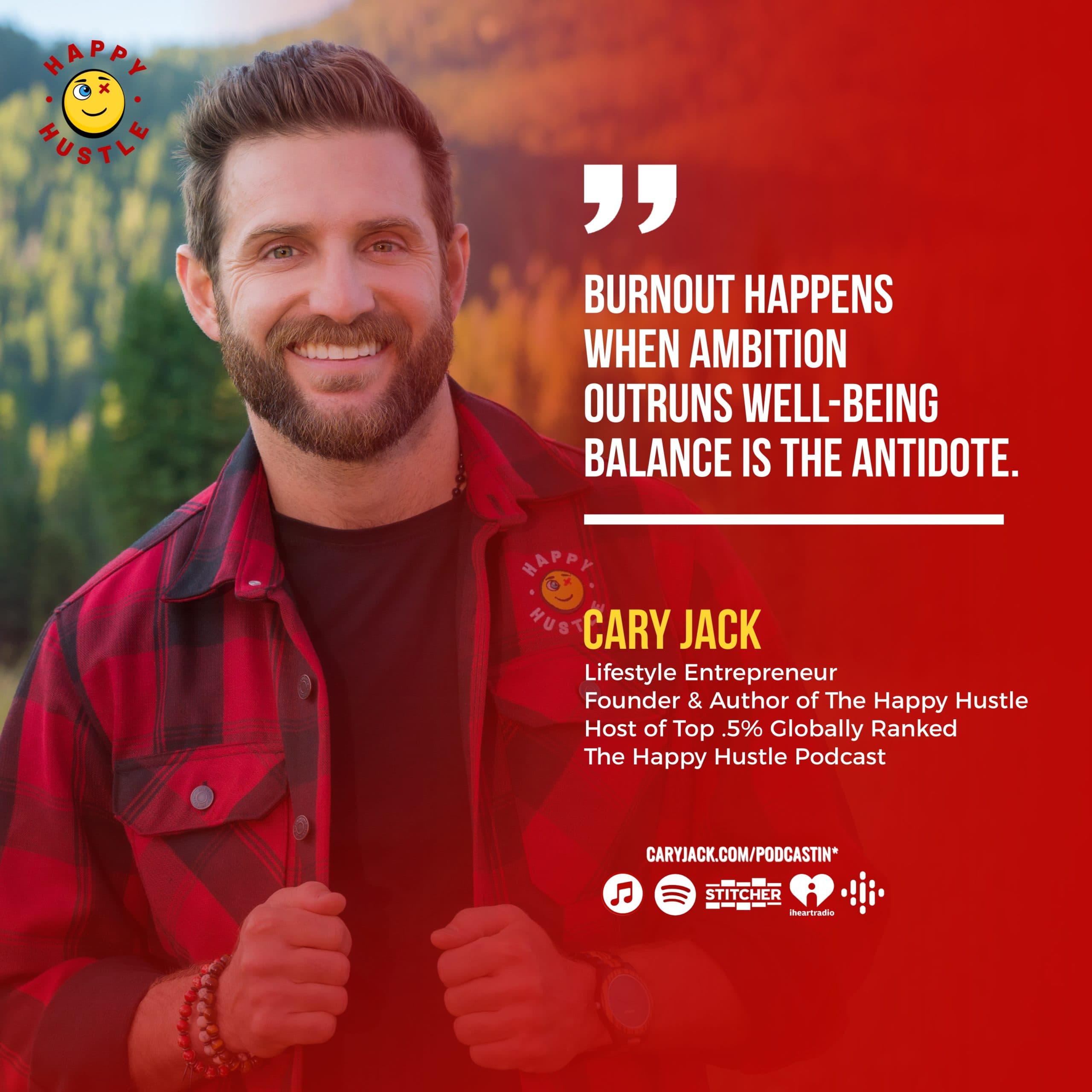 The Happy Hustle: Turning Burnout Into Balance with Cary Jack — quote