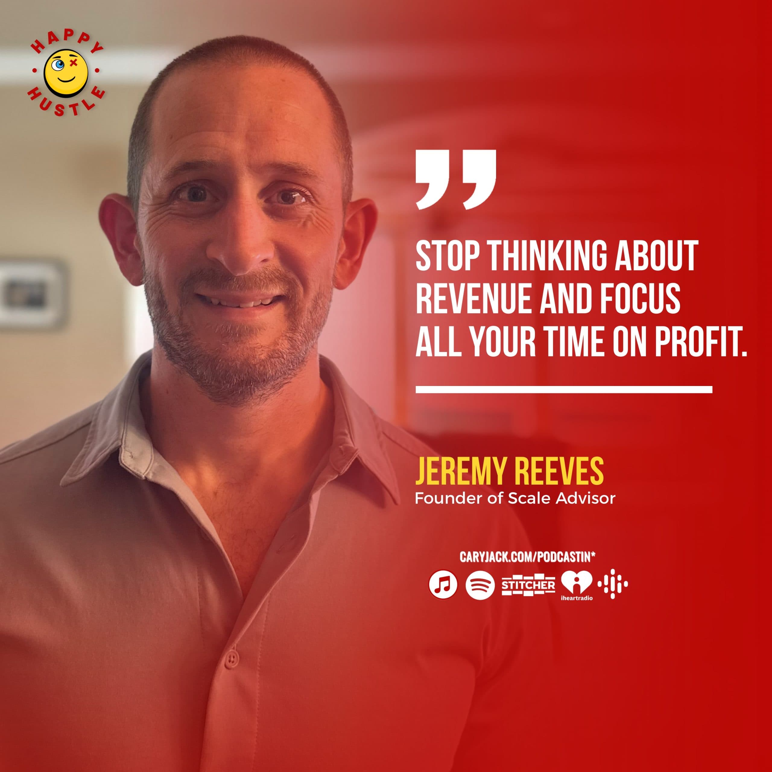 Profit Over Revenue: The Secret to Unlocking Scalable Business Growth with Founder of Scale Advisors, Jeremy Reeves — quote