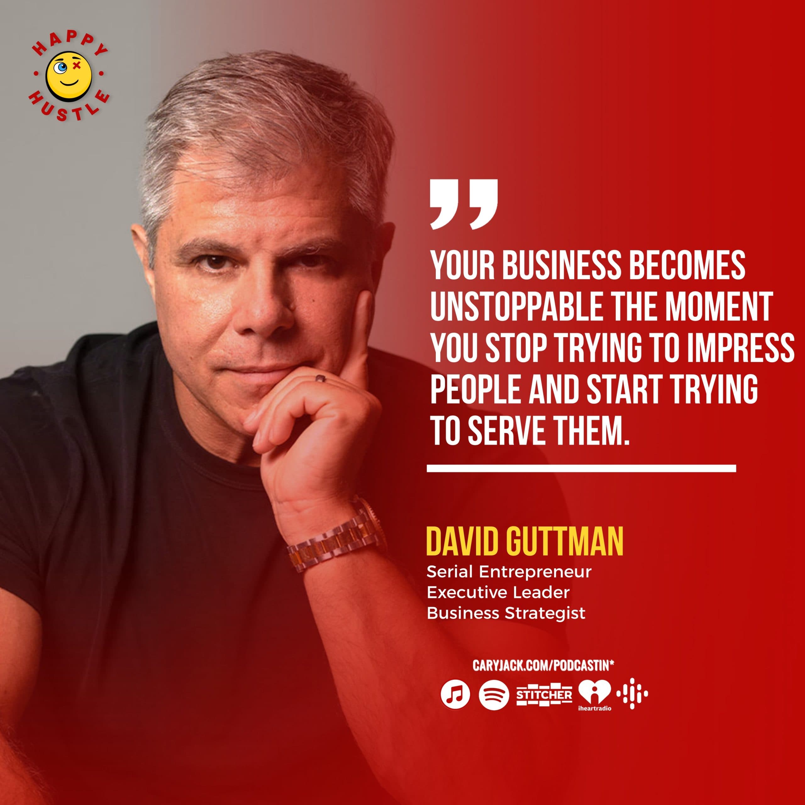 The Anti-MBA Playbook: Build, Scale & Sell Your Biz Smarter with Serial entrepreneur with 3 multi-million-dollar exits and business strategist, David Guttman — quote