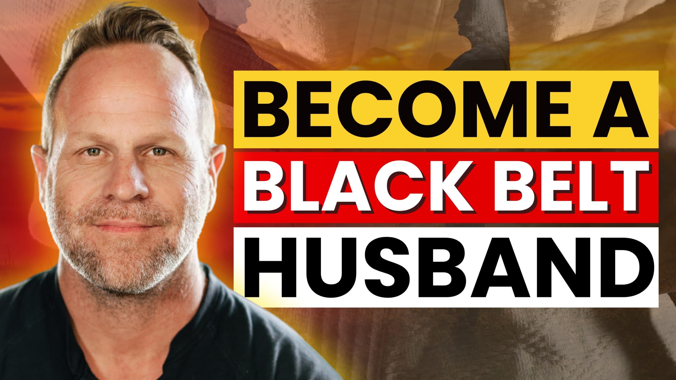 Black Belt Husband: Mastering Success in Your Relationship with Licensed Therapist and Peak-Performance Coach, Quentin Hafner