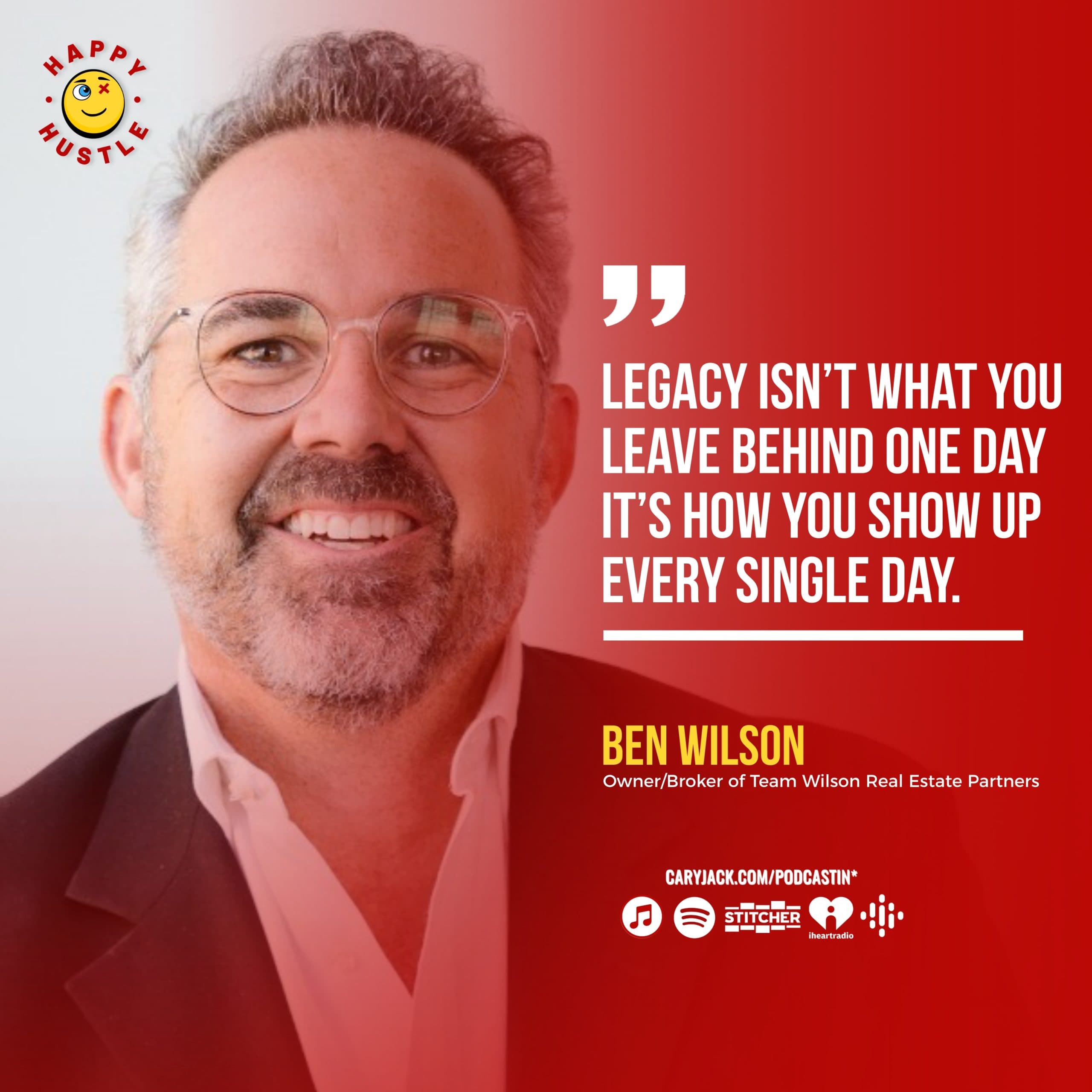 The LEGACY Blueprint: 7 Non-Negotiables of a Wealthy Life with Real Estate Mogul & Legendary Happy Hustler, Ben Wilson — quote
