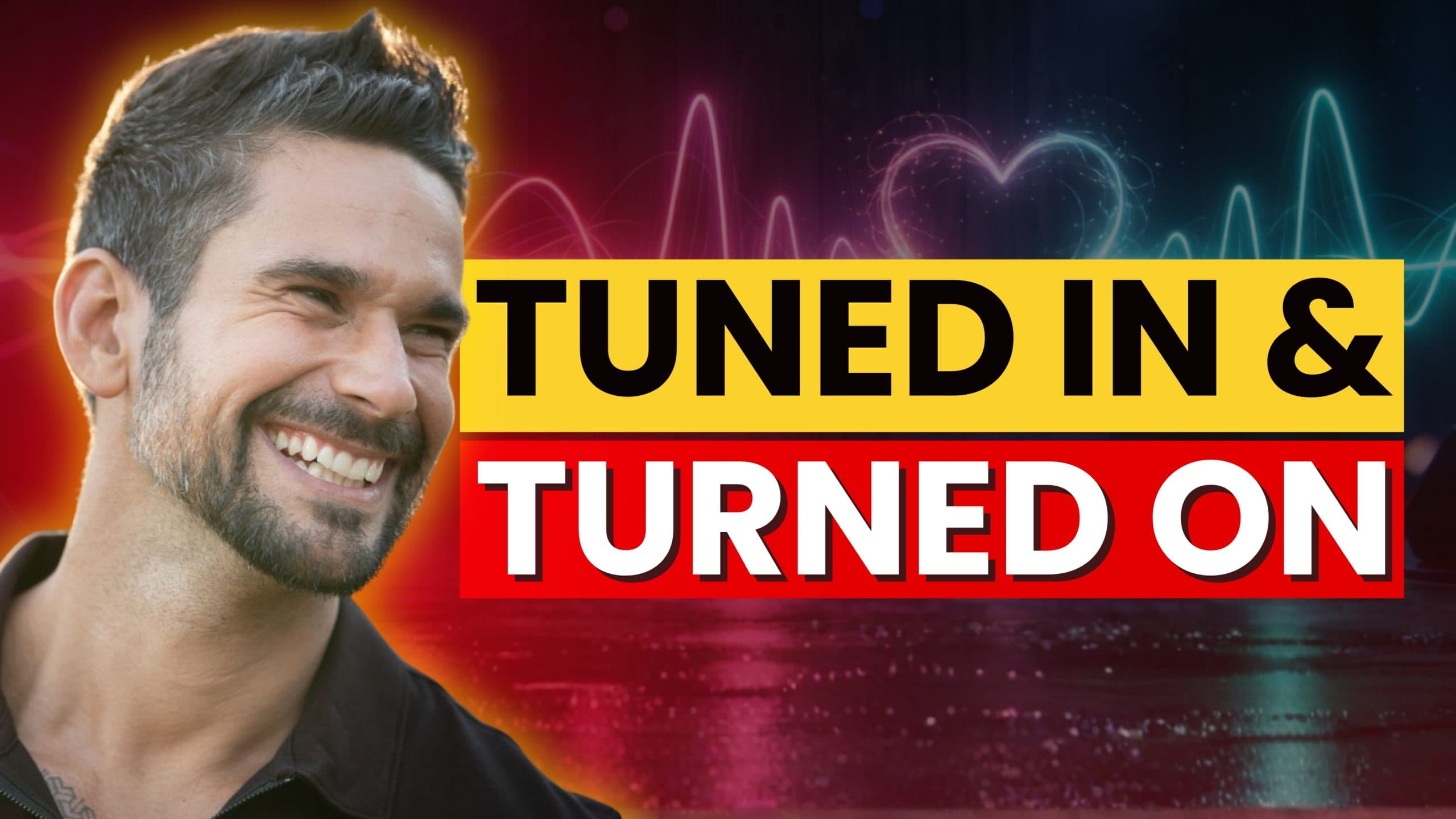 TUNED IN & TURNED ON: The Truth About Love with World Renowned Transformational Relationship Coach, Stefanos Sifandos