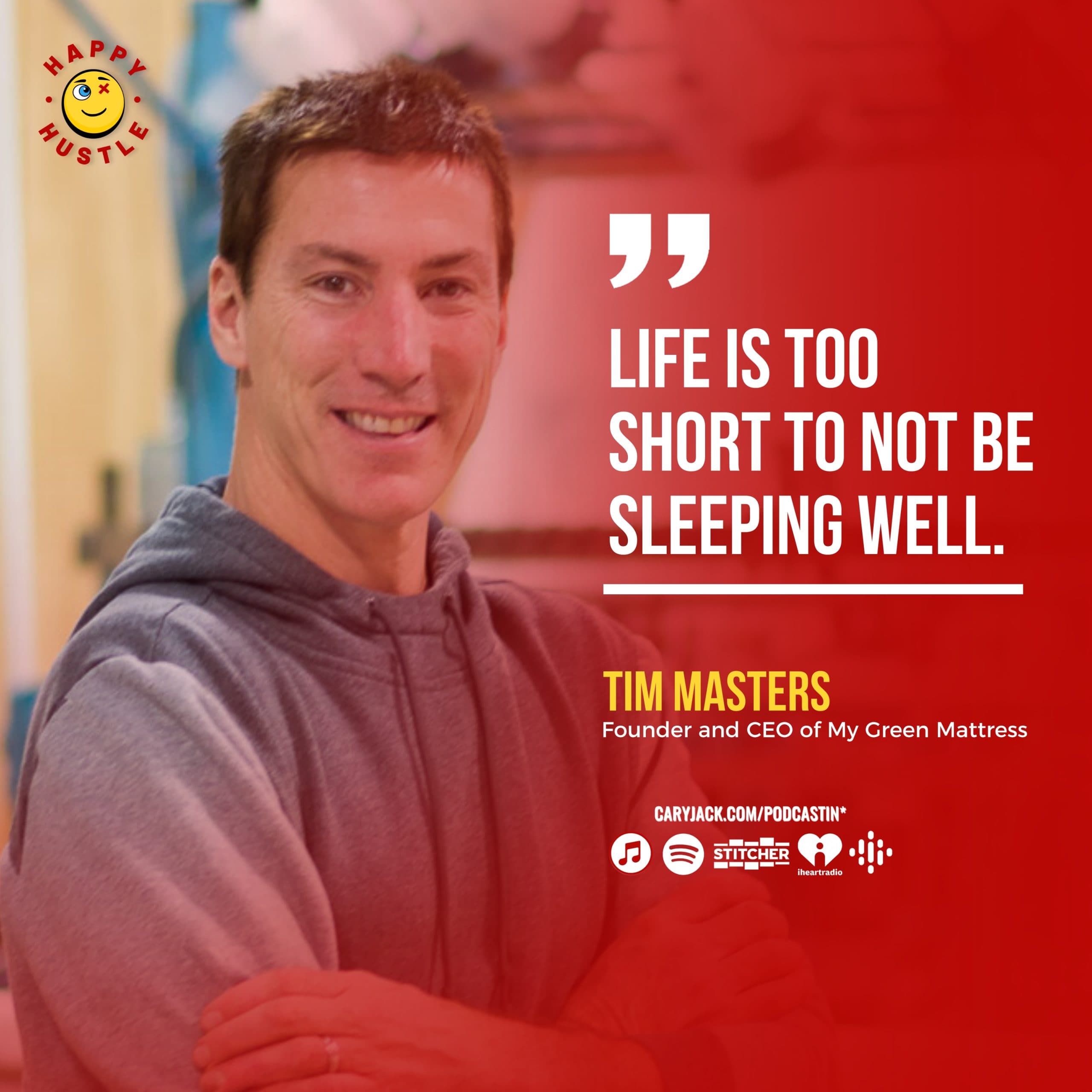 SLOWLY KILLING YOU: The Truth About Toxic Mattresses & How Detrimental It Is to Your Happy Hustle with My Green Mattress Founder & CEO, Tim Masters — quote