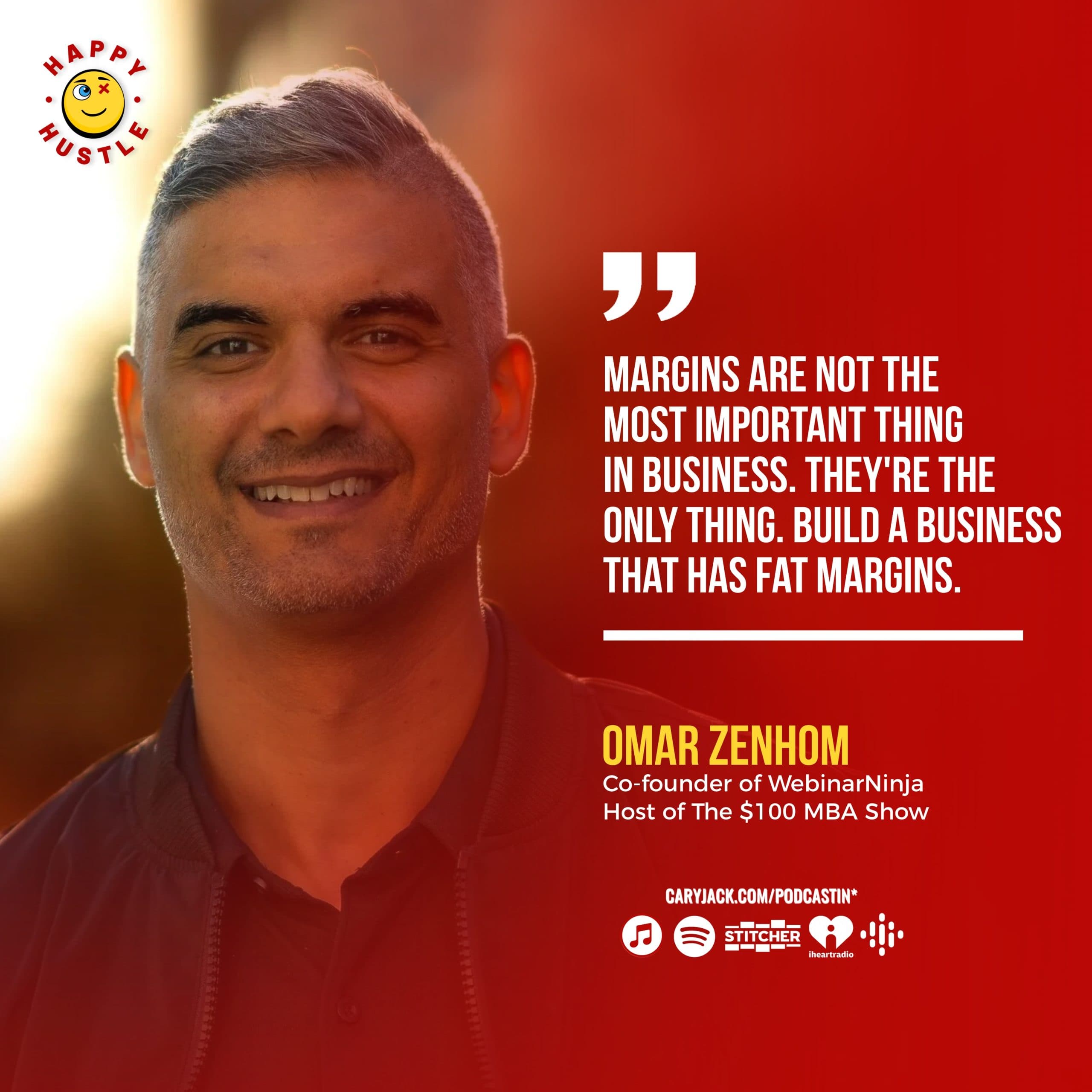 Building High Margin Businesses, Selling Smart, and Living Free with $100 MBA Show Host and Webinar Ninja Co-Founder Omar Zenhom — quote