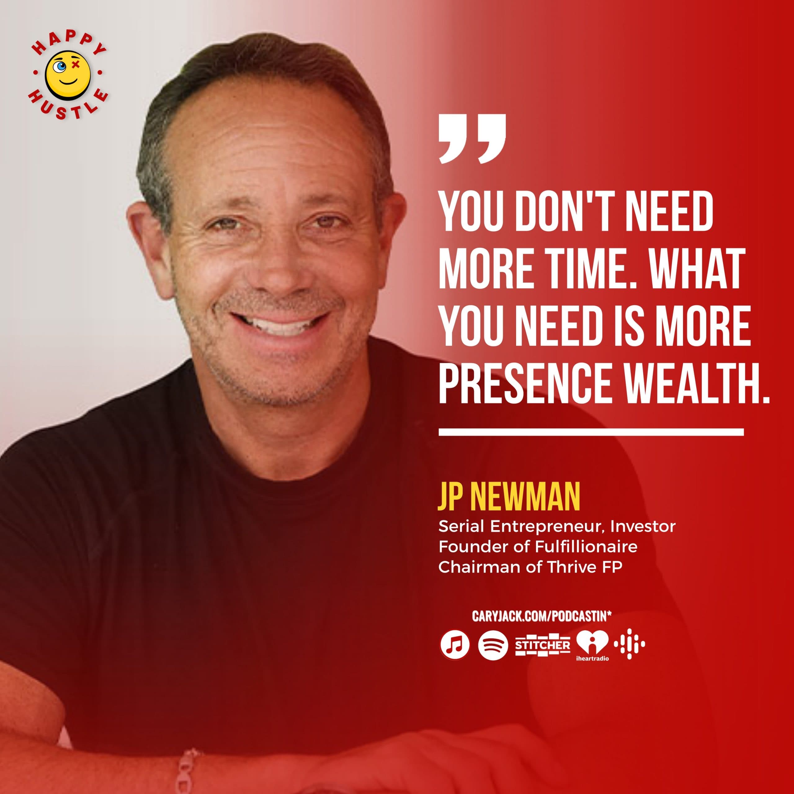 The 4 P’s of Wealth and How To Become a FULFILLIONAIRE with Founder of Fulfillionaire and Chairman of Thrive FP, JP Newman — quote